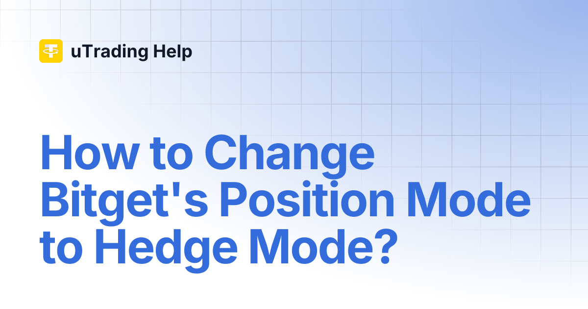 How to Change Bitget's Position Mode to Hedge Mode? | uTrading Help